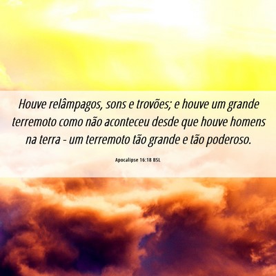 Picture 06 - Apocalipse 16:18 BSL - Houve relâmpagos, sons e trovões; e houve um - Bible Verse Picture
