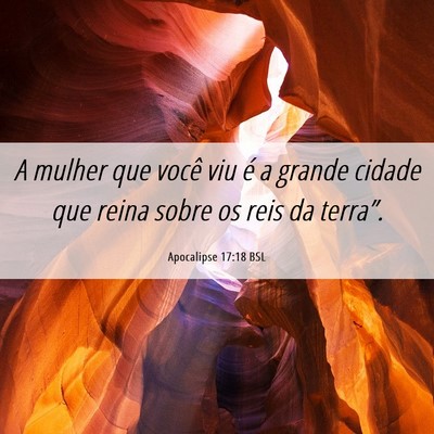 Picture 06 - Apocalipse 17:18 BSL - A mulher que você viu é a grande cidade que - Bible Verse Picture