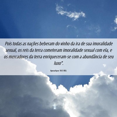 Picture 06 - Apocalipse 18:3 BSL - Pois todas as nações beberam do vinho da ira de - Bible Verse Picture