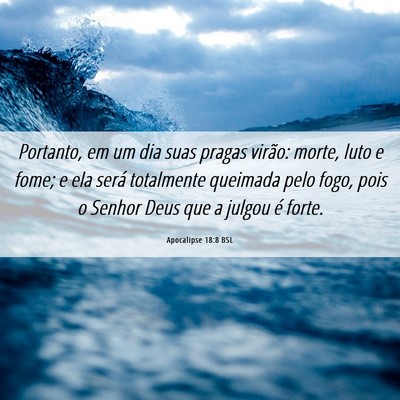 Picture 06 - Apocalipse 18:8 BSL - Portanto, em um dia suas pragas virão: morte, - Bible Verse Picture