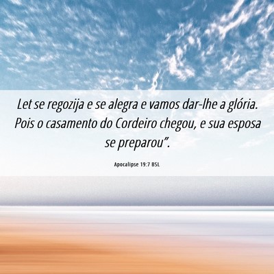 Picture 06 - Apocalipse 19:7 BSL - Let se regozija e se alegra e vamos dar-lhe a - Bible Verse Picture