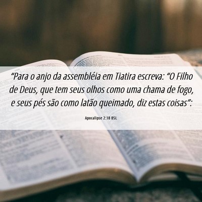 Picture 06 - Apocalipse 2:18 BSL - “Para o anjo da assembléia em Tiatira escreva: - Bible Verse Picture