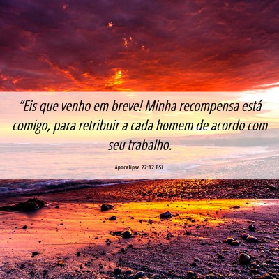Picture 06 - Apocalipse 22:12 BSL - “Eis que venho em breve! Minha recompensa está - Bible Verse Picture