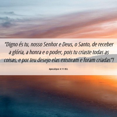 Picture 06 - Apocalipse 4:11 BSL - “Digno és tu, nosso Senhor e Deus, o Santo, de - Bible Verse Picture
