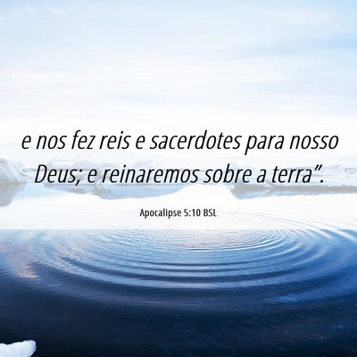 Picture 06 - Apocalipse 5:10 BSL - e nos fez reis e sacerdotes para nosso Deus; e - Bible Verse Picture