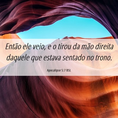 Picture 06 - Apocalipse 5:7 BSL - Então ele veio, e o tirou da mão direita - Bible Verse Picture