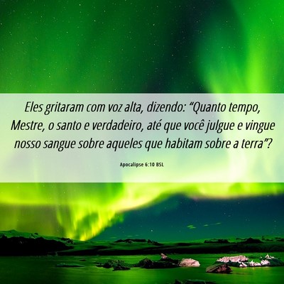 Picture 06 - Apocalipse 6:10 BSL - Eles gritaram com voz alta, dizendo: “Quanto - Bible Verse Picture
