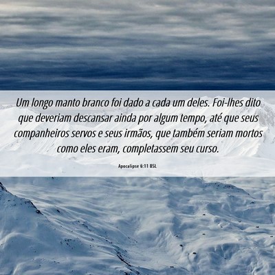 Picture 06 - Apocalipse 6:11 BSL - Um longo manto branco foi dado a cada um deles. - Bible Verse Picture