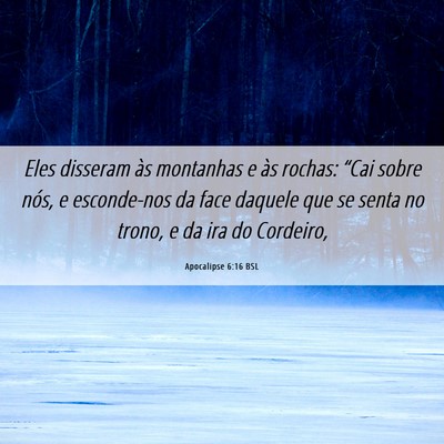 Picture 06 - Apocalipse 6:16 BSL - Eles disseram às montanhas e às rochas: “Cai - Bible Verse Picture