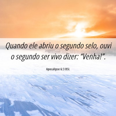 Picture 06 - Apocalipse 6:3 BSL - Quando ele abriu o segundo selo, ouvi o segundo - Bible Verse Picture