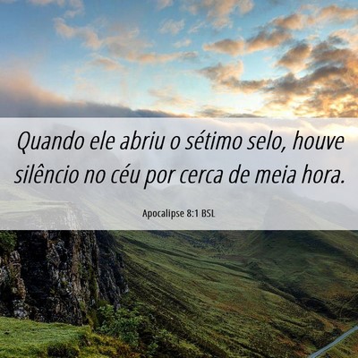 Picture 06 - Apocalipse 8:1 BSL - Quando ele abriu o sétimo selo, houve silêncio - Bible Verse Picture