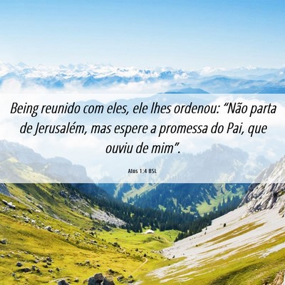 Picture 06 - Atos 1:4 BSL - Being reunido com eles, ele lhes ordenou: “Não - Bible Verse Picture
