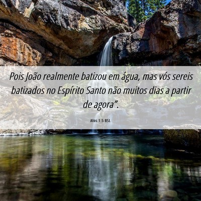 Picture 06 - Atos 1:5 BSL - Pois João realmente batizou em água, mas vós - Bible Verse Picture