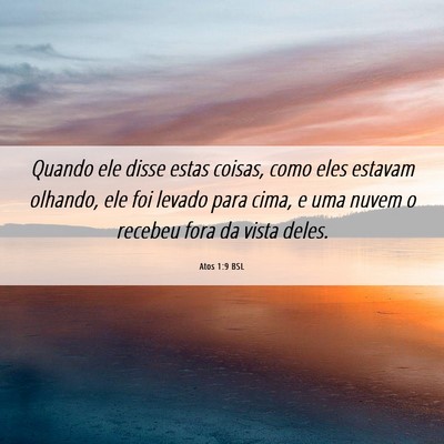 Picture 06 - Atos 1:9 BSL - Quando ele disse estas coisas, como eles estavam - Bible Verse Picture