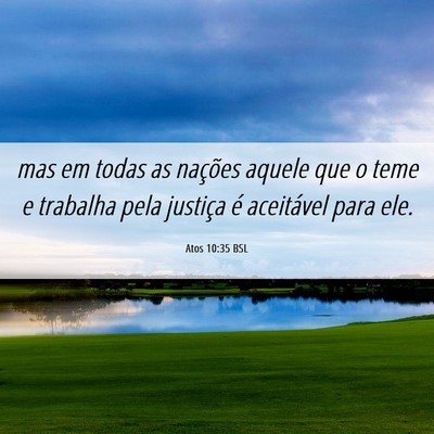 Picture 06 - Atos 10:35 BSL - mas em todas as nações aquele que o teme e - Bible Verse Picture