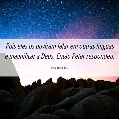 Picture 06 - Atos 10:46 BSL - Pois eles os ouviram falar em outras línguas e - Bible Verse Picture