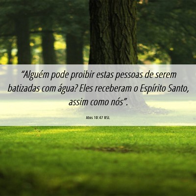 Picture 06 - Atos 10:47 BSL - “Alguém pode proibir estas pessoas de serem - Bible Verse Picture