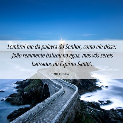 Picture 06 - Atos 11:16 BSL - Lembrei-me da palavra do Senhor, como ele disse: - Bible Verse Picture