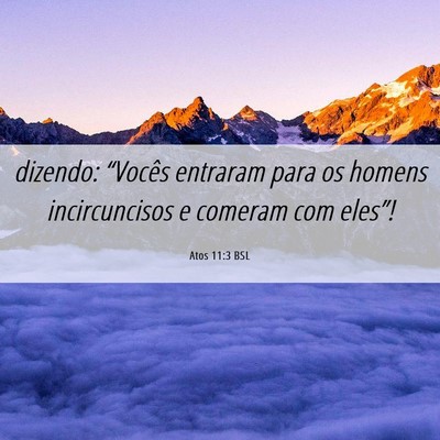 Picture 06 - Atos 11:3 BSL - dizendo: “Vocês entraram para os homens - Bible Verse Picture