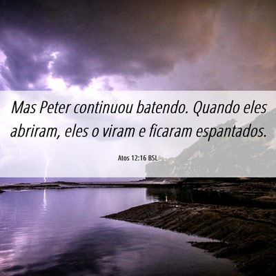 Picture 06 - Atos 12:16 BSL - Mas Peter continuou batendo. Quando eles abriram, - Bible Verse Picture