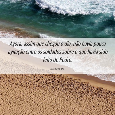 Picture 06 - Atos 12:18 BSL - Agora, assim que chegou o dia, não havia pouca - Bible Verse Picture