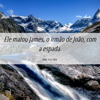 Picture 06 - Atos 12:2 BSL - Ele matou James, o irmão de João, com a - Bible Verse Picture