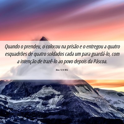 Picture 06 - Atos 12:4 BSL - Quando o prendeu, o colocou na prisão e o - Bible Verse Picture