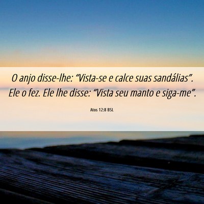 Picture 06 - Atos 12:8 BSL - O anjo disse-lhe: “Vista-se e calce suas - Bible Verse Picture