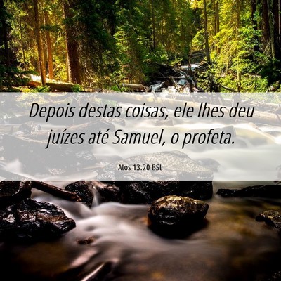 Picture 06 - Atos 13:20 BSL - Depois destas coisas, ele lhes deu juízes até - Bible Verse Picture