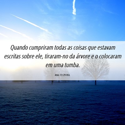 Picture 06 - Atos 13:29 BSL - Quando cumpriram todas as coisas que estavam - Bible Verse Picture
