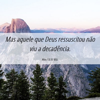 Picture 06 - Atos 13:37 BSL - Mas aquele que Deus ressuscitou não viu a - Bible Verse Picture