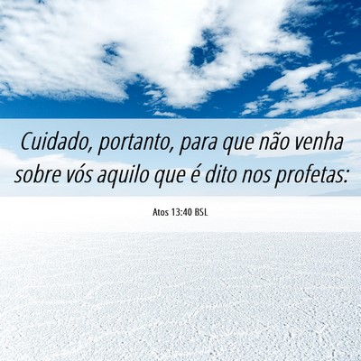 Picture 06 - Atos 13:40 BSL - Cuidado, portanto, para que não venha sobre vós - Bible Verse Picture