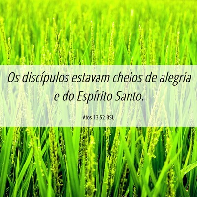 Picture 06 - Atos 13:52 BSL - Os discípulos estavam cheios de alegria e do - Bible Verse Picture