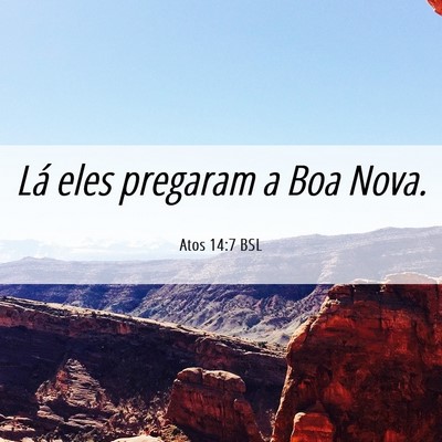 Picture 06 - Atos 14:7 BSL - Lá eles pregaram a Boa - Bible Verse Picture