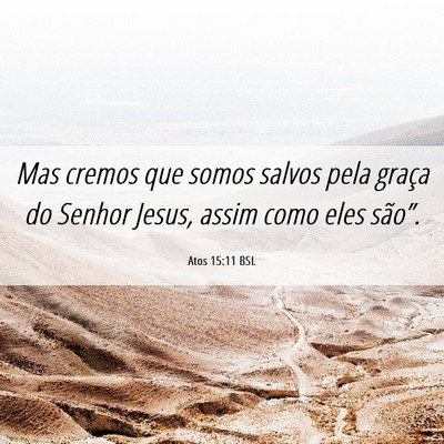 Picture 06 - Atos 15:11 BSL - Mas cremos que somos salvos pela graça do Senhor - Bible Verse Picture
