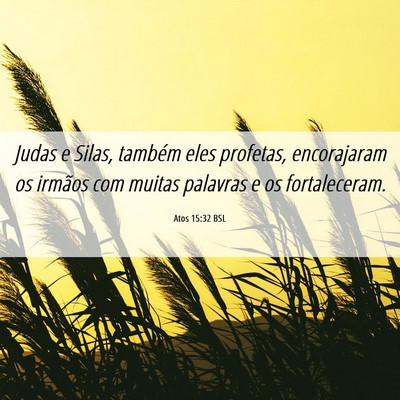 Picture 06 - Atos 15:32 BSL - Judas e Silas, também eles profetas, encorajaram - Bible Verse Picture