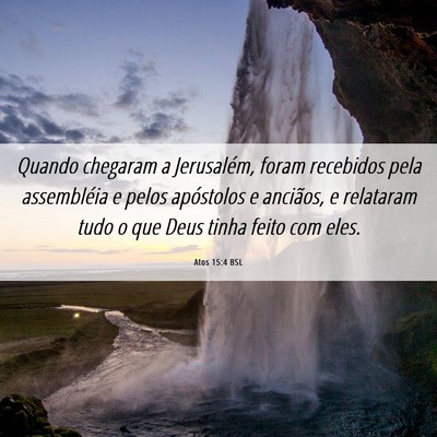 Picture 06 - Atos 15:4 BSL - Quando chegaram a Jerusalém, foram recebidos - Bible Verse Picture