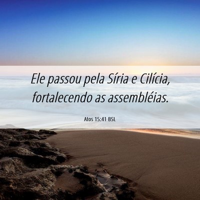 Picture 06 - Atos 15:41 BSL - Ele passou pela Síria e Cilícia, fortalecendo - Bible Verse Picture