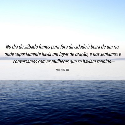 Picture 06 - Atos 16:13 BSL - No dia de sábado fomos para fora da cidade à - Bible Verse Picture