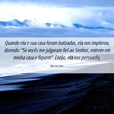 Picture 06 - Atos 16:15 BSL - Quando ela e sua casa foram batizadas, ela nos - Bible Verse Picture
