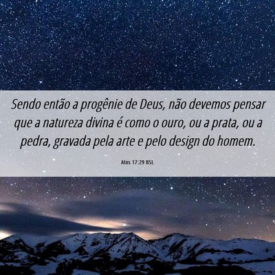 Picture 06 - Atos 17:29 BSL - Sendo então a progênie de Deus, não devemos - Bible Verse Picture