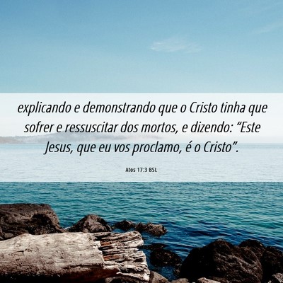 Picture 06 - Atos 17:3 BSL - explicando e demonstrando que o Cristo tinha que - Bible Verse Picture