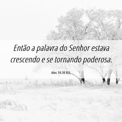 Picture 06 - Atos 19:20 BSL - Então a palavra do Senhor estava crescendo e se - Bible Verse Picture