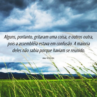 Picture 06 - Atos 19:32 BSL - Alguns, portanto, gritaram uma coisa, e outros - Bible Verse Picture