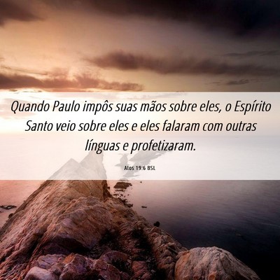 Picture 06 - Atos 19:6 BSL - Quando Paulo impôs suas mãos sobre eles, o - Bible Verse Picture