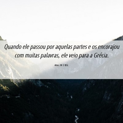 Picture 06 - Atos 20:2 BSL - Quando ele passou por aquelas partes e os - Bible Verse Picture