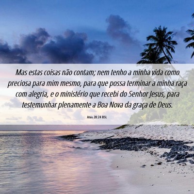 Picture 06 - Atos 20:24 BSL - Mas estas coisas não contam; nem tenho a minha - Bible Verse Picture