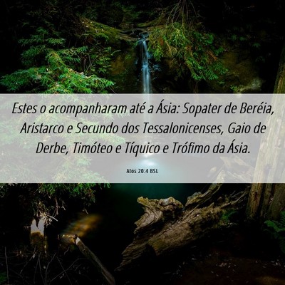 Picture 06 - Atos 20:4 BSL - Estes o acompanharam até a Ásia: Sopater de - Bible Verse Picture