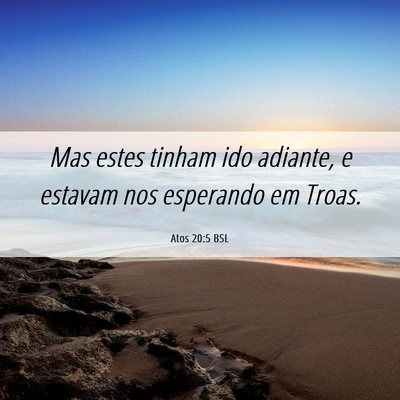 Picture 06 - Atos 20:5 BSL - Mas estes tinham ido adiante, e estavam nos - Bible Verse Picture
