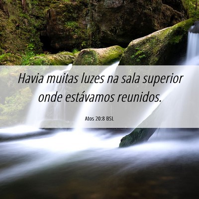 Picture 06 - Atos 20:8 BSL - Havia muitas luzes na sala superior onde - Bible Verse Picture